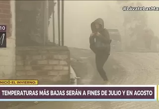 Inició el invierno: Temperaturas más bajas serán a fines de julio y en agosto
