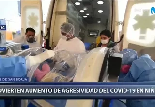 Instituto Nacional de Salud del Niño advierte aumento de agresividad del COVID-19 en niños