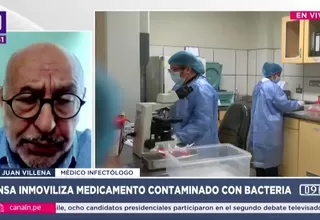 Juan Villena sobre caso Edetoxin: Contaminación con bacteria de un medicamento es un hecho inusual