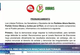 Juntos por el Perú, Ahora Nación y el Partido Cívico Obras reconocen la proclamación oficial de los resultados electorales