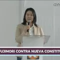 Keiko Fujimori advierte que Fuerza Popular será un muro de contención frente a nueva Constitución