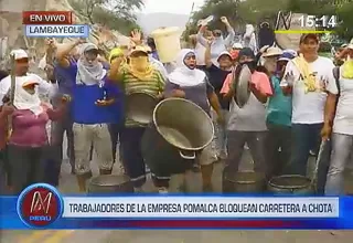 Lambayeque: trabajadores de Pomalca bloquearon la carretera a Chota