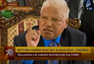 Ley Cotillo: rectores habrían buscado aliados en el Congreso