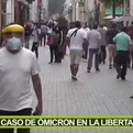 La Libertad: Autoridades confirman primer caso de ómicron en la región