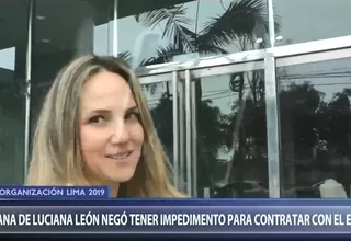 Hermana de Luciana León negó tener impedimento para contratar con el Estado