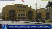 Lima: la ciudad más visitada de Latinoamérica - Noticias de ciudades-mas-recomendadas-vivir
