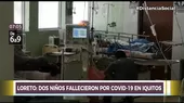 Dos niños fallecieron por COVID-19 en la región Loreto - Noticias de iquitos