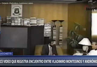 Lucchetti: difunden video de reunión entre Vladimiro Montesinos y Andrónico Luksic