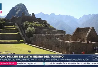 Portal internacional incluye a Machu Picchu en lista negra de destinos turísticos