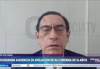 Martín Vizcarra: reprograman para setiembre audiencia de apelación a condena de 14 años