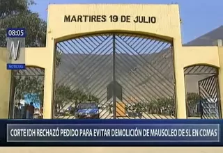 Mausoleo en Comas: Corte IDH rechazó pedido para evitar su demolición 