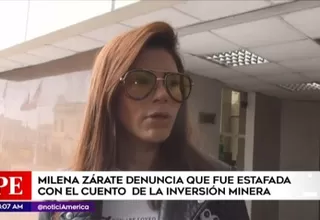 Milena Zárate fue estafada con cuento de inversión minera