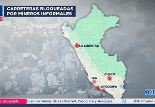 Mineros informales bloquean carreteras en Cusco, Ica y Arequipa