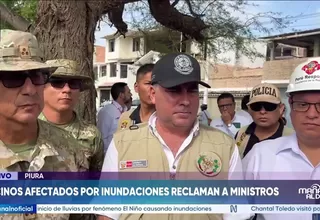 Ministros llegan a zona inundada de Piura y vecinos cuestionan demora en la atención