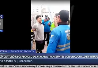 Miraflores: detienen a sujeto acusado de agredir con un cuchillo a transeúnte