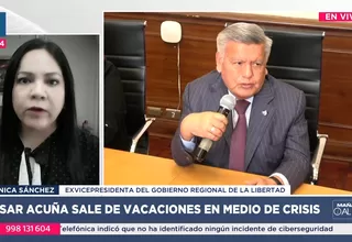 Mónica Sánchez: César Acuña genera desgobierno en La Libertad