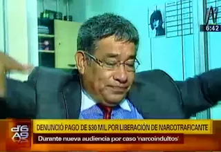 Narcoindultos: denuncian pago de US$ 30 mil por liberación de narcotraficante