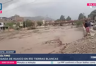 Nasca: Lluvias provocan huaico en río Tierras Blancas