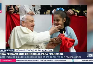 Niña peruana contó cómo fue su encuentro con el papa Francisco