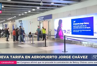 Nueva tarifa en aeropuerto Jorge Chávez generará doble cobro