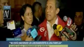 Ollanta Humala: Se está haciendo un linchamiento a mi familia - Noticias de linchamiento