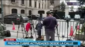 Palacio de Gobierno: Prensa cubre actividades desde la calle  - Noticias de prensa