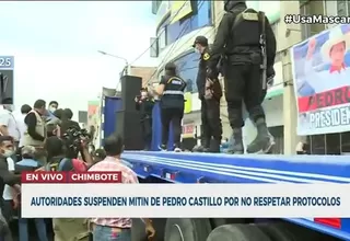 Pedro Castillo: Autoridades suspendieron mitin en Chimbote por no respetar protocolos