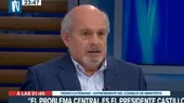 Pedro Cateriano: El problema central es el presidente Castillo - Noticias de central