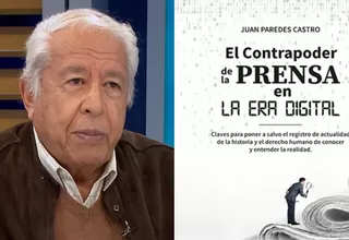 Periodista Juan Paredes Castro presentó su nuevo libro "El contrapoder de la prensa en la era digital"