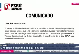 Perú Primero rechaza decisión del JEE y denuncia persecución política