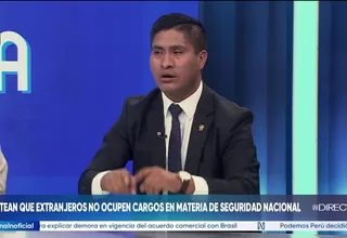 Plantean que extranjeros no ocupen cargos en materia de seguridad
