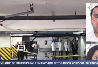 Poder Judicial dictó 9 años de prisión para hermanos que detonaron explosivos en clínica Ricardo Palma