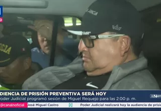 Poder Judicial evalúa hoy prisión preventiva para Miguel Requejo