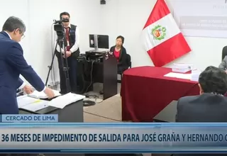 Poder Judicial dictó 36 meses de impedimento de salida del país para Hernando y José Graña