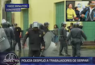 Policía despejó a trabajadores del Serpar que protestaron en el Congreso