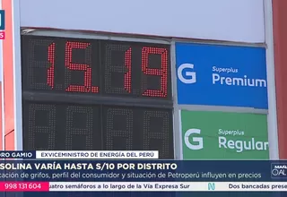 Precio de la gasolina varía hasta 10 soles según distrito