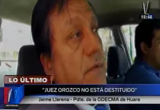 Presidente de Odecma de Huaura: "Juez Orozco no está destituido"