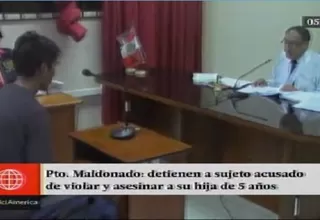 Detienen a hombre acusado de violar y matar a su hija de 5 años en Puerto Maldonado