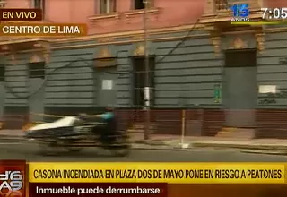 A punto de desplomarse casona incendiada en plaza Dos de Mayo 