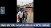 Recapturaron a delincuente que se escapó de Hospital San José del Callao - Noticias de escape