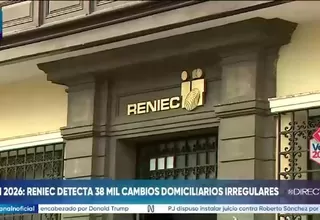 Reniec detectó 38 mil cambios de domicilio irregulares antes de comicios 2026