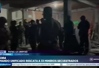 Rescatan a 33 trabajadores secuestrados en mina de Pataz tras operativo del Comando Unificado