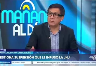 Richard Concepción Carhuancho rechaza suspensión y anuncia acciones legales