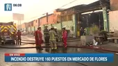 Rímac: Incendio destruyó 160 puestos del mercado de flores Santa Rosa - Noticias de mercado-pases