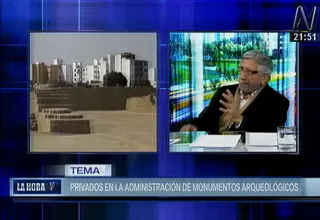 Ruiz de Somocurcio: El Estado no tiene capacidad para cuidar monumentos arqueológicos