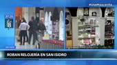 San Isidro: Delincuentes robaron $120 000 en joyas y relojes de lujosa tienda - Noticias de robos
