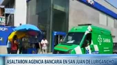 San Juan de Lurigancho: asaltan agencia bancaria ubicada en Las Flores - Noticias de asaltan