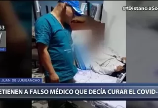 San Juan de Lurigancho: Detienen a falso médico que decía curar la COVID-19