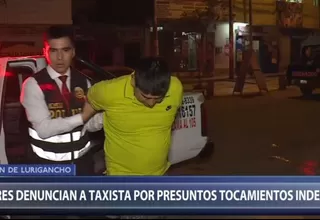 San Juan de Lurigancho: Dos mujeres denuncian a taxista de tocamientos indebidos