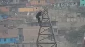 San Juan de Lurigancho: Hombre ebrio subió a torre de alta tensión - Noticias de juan-villena